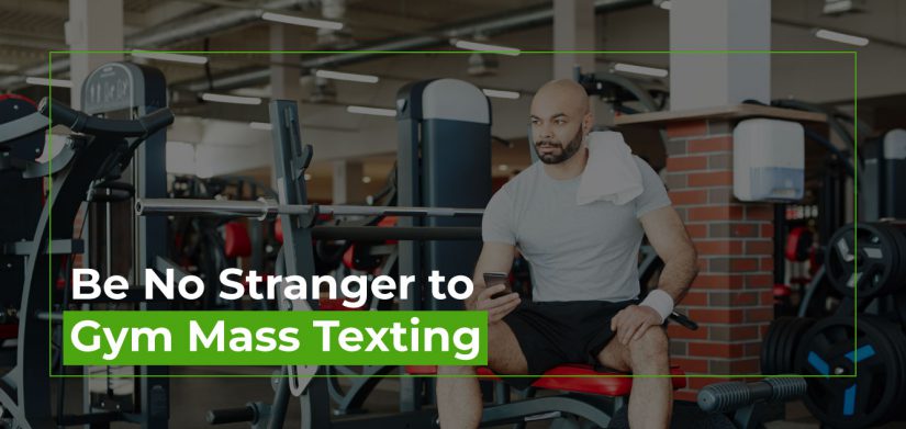 Be No Stranger to Gym Mass Texting