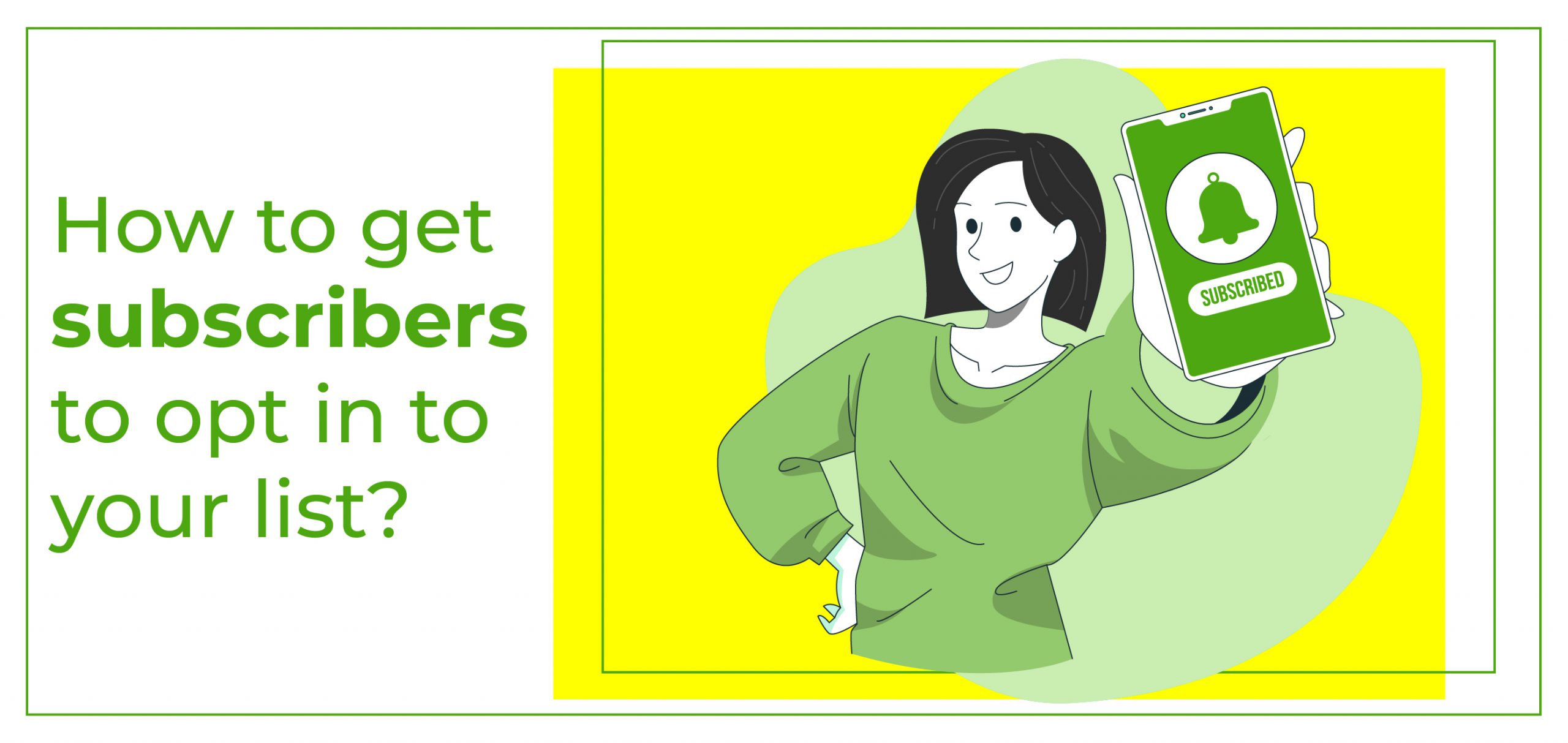 How to get subscribers to opt in to your list? - ExpertTexting | Blog