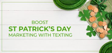 Boost St Patrick’s Day Marketing with texting