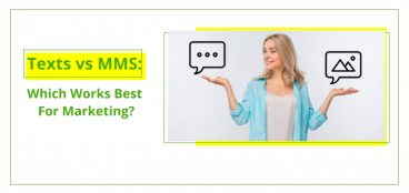 Texts Vs MMS: Which Works Best for Marketing?