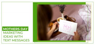 Mothers Day Marketing Ideas with Text Messages