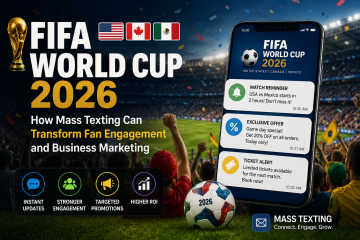 FIFA World Cup 2026: How Mass Texting Can Transform Fan Engagement and Business Marketing